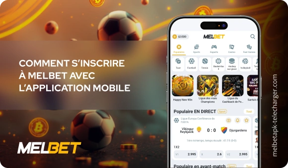 Comment s’inscrire à Melbet avec l’application mobile Melbet APK Telecharger