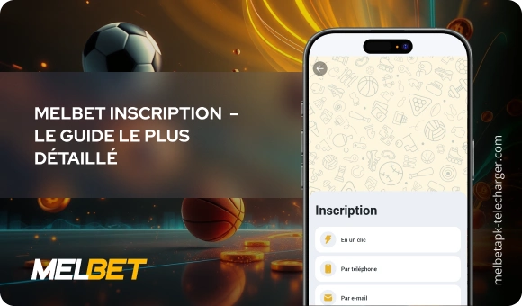 Melbet Inscription – le guide le plus détaillé Melbet APK Telecharger